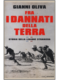 FRA I DANNATI DELLA TERRA. STORIA DELLA LEGIONE STRANIERA