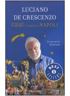 GESU' E' NATO A NAPOLI. LA MIA STORIA DEL PRESEPE