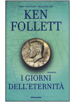 I GIORNI DELL'ETERNITA'. THE CENTURY TRILOGY VOL. 3