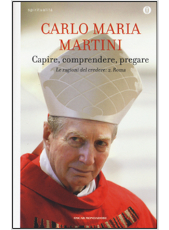 CAPIRE, COMPRENDERE, PREGARE. LE RAGIONI DEL CREDERE. VOL. 2: ROMA