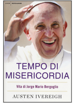 TEMPO DI MISERICORDIA VITA DI JORGE MARIO BERGOGLIO