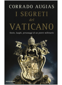 SEGRETI DEL VATICANO. STORIE, LUOGHI, PERSONAGGI DI UN POTERE MILLENARIO (I)