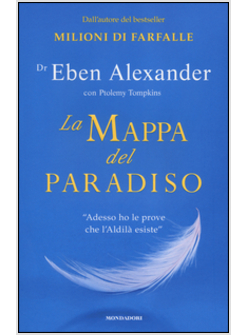 La Mappa Del Paradiso - Eben Alexander Tompkins Ptolemy - Mondadori