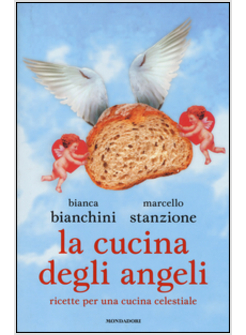 LA CUCINA DEGLI ANGELI. RICETTE PER UNA CUCINA CELESTIALE