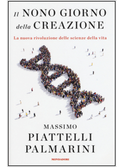 IL NONO GIORNO DELLA CREAZIONE. LE NUOVE SCOPERTE SULLA VITA DEL XXI SECOLO