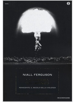 LA GUERRA DEL MONDO. NOVECENTO IL SECOLO DELLA VIOLENZA
