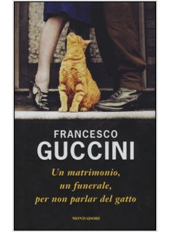 UN MATRIMONIO, UN FUNERALE, PER NON PARLAR DEL GATTO 