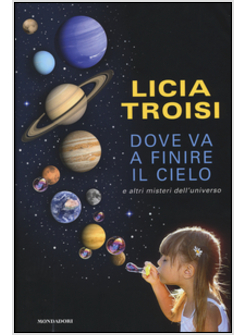 DOVE VA A FINIRE IL CIELO E ALTRI MISTERI DELL'UNIVERSO