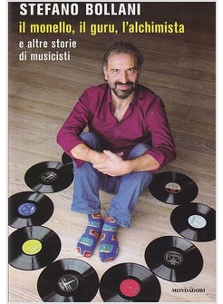 IL MONELLO, IL GURU, L'ALCHIMISTA E ALTRE STORIE DI MUSICISTI 
