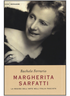 MARGHERITA SARFATTI. LA REGINA DELL'ARTE NELL'ITALIA FASCISTA