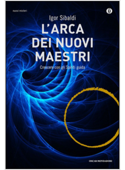 L'ARCA DEI NUOVI MAESTRI. CRESCERE CON GLI SPIRITI GUIDA 