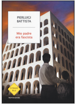 MIO PADRE ERA FASCISTA