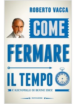 COME FERMARE IL TEMPO E RIEMPIRLO DI BUONE IDEE