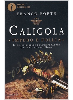 CALIGOLA. IMPERO E FOLLIA