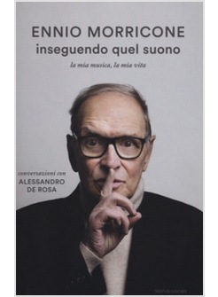 INSEGUENDO QUEL SUONO. LA MIA MUSICA, LA MIA VITA