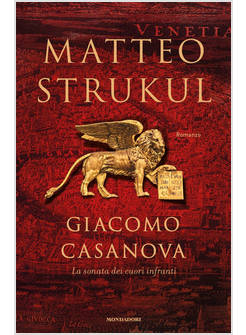 GIACOMO CASANOVA. LA SONATA DEI CUORI INFRANTI