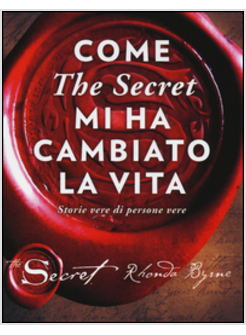 COME «THE SECRET» MI HA CAMBIATO LA VITA