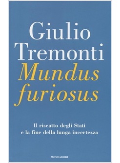 MUNDUS FURIOSUS. IL RISCATTO DEGLI STATI E LA FINE DELLA LUNGA INCERTEZZA