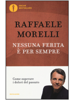 NESSUNA FERITA E' PER SEMPRE. COME SUPERARE I DOLORI DEL PASSATO