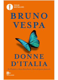 DONNE D'ITALIA. DA CLEOPATRA A MARIA ELENA BOSCHI STORIA DEL POTERE FEMMINILE
