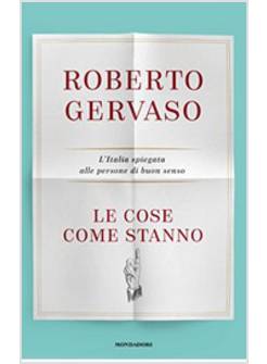 LE COSE COME STANNO. L'ITALIA SPIEGATA ALLE PERSONE DI BUON SENSO