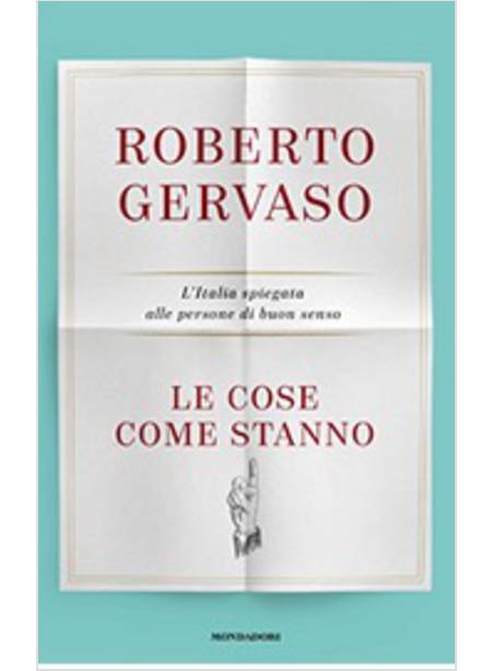 LE COSE COME STANNO. L'ITALIA SPIEGATA ALLE PERSONE DI BUON SENSO