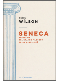 SENECA. BIOGRAFIA DEL GRANDE FILOSOFO DELLA CLASSICITA'