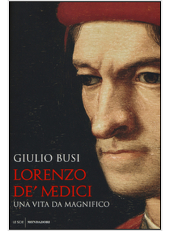 LORENZO DE' MEDICI. UNA VITA DA MAGNIFICO