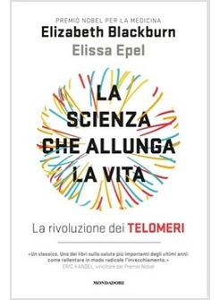 LA SCIENZA CHE ALLUNGA LA VITA. LA RIVOLUZIONE DEI TELOMERI