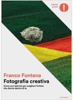 FOTOGRAFIA CREATIVA. CORSO CON ESERCIZI PER SVEGLIARE L'ARTISTA CHE DORME