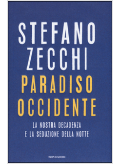 PARADISO OCCIDENTE. LA NOSTRA DECADENZA E LA SEDUZIONE DELLA NOTTE