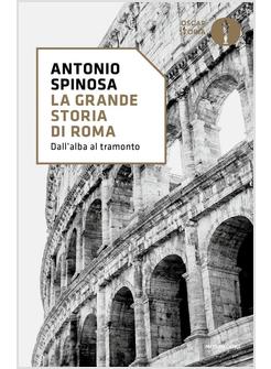 LA GRANDE STORIA DI ROMA DALL'ALBA AL TRAMONTO