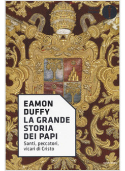 LA GRANDE STORIA DEI PAPI. SANTI, PECCATORI, VICARI DI CRISTO