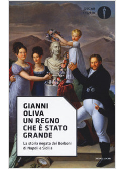 REGNO CHE E' STATO GRANDE. LA STORIA NEGATA DEI BORBONI DI NAPOLI E SICILIA (UN)