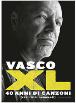 VASCO XL. 40 ANNI DI CANZONI (CON I MIEI COMMENTI)