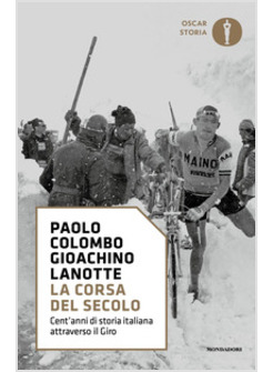 LA CORSA DEL SECOLO. CENT'ANNI DI STORIA ITALIANA ATTRAVERSO IL GIRO