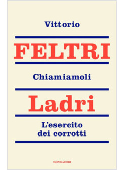 CHIAMIAMOLI LADRI. L'ESERCITO DEI CORROTTI