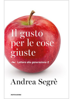 IL GUSTO PER LE COSE GIUSTE. LETTERA ALLA GENERAZIONE Z 