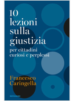 10 LEZIONI SULLA GIUSTIZIA PER CITTADINI CURIOSI E PERPLESSI