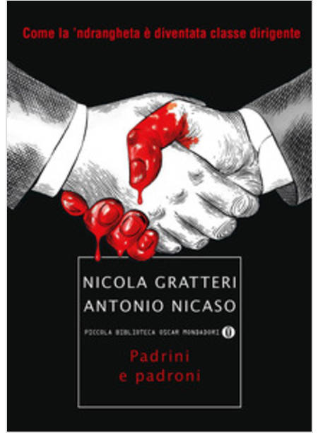 PADRINI E PADRONI. COME LA 'NDRANGHETA E' DIVENTATA CLASSE DIRIGENTE