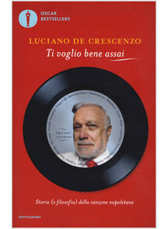 TI VOGLIO BENE ASSAI. STORIA E (FILOSOFIA) DELLA CANZONA NAPOLETANA