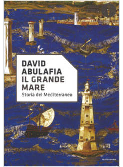 GRANDE MARE. STORIA DEL MEDITERRANEO (IL)