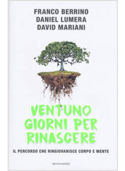 VENTUNO GIORNI PER RINASCERE. IL PERCORSO CHE RINGIOVANISCE CORPO E MENTE