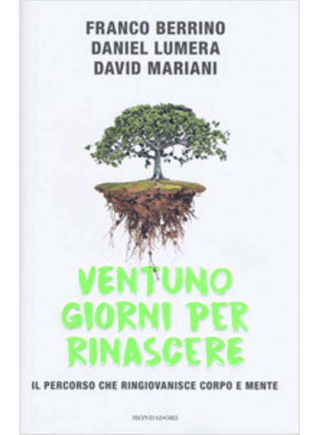 VENTUNO GIORNI PER RINASCERE. IL PERCORSO CHE RINGIOVANISCE CORPO E MENTE