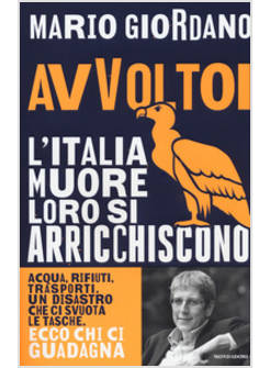 AVVOLTOI. L'ITALIA MUORE LORO SI ARRICCHISCONO