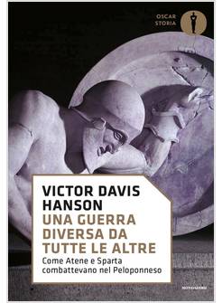 UNA GUERRA DIVERSA DA TUTTE LE ALTRE. COME ATENE E SPARTA COMBATTEVANO