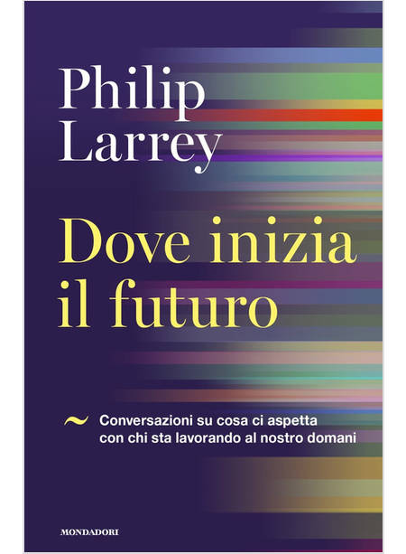 DOVE INIZIA IL FUTURO. CONVERSAZIONI SU COSA CI ASPETTA CON CHI STA LAVORANDO 