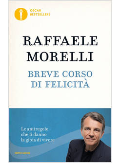 BREVE CORSO DI FELICITA'. LE ANTIREGOLE CHE TI DANNO LA GIOIA DI VIVERE