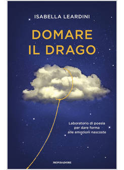 DOMARE IL DRAGO. LABORATORIO DI POESIA PER DARE FORMA ALLE EMOZIONI NASCOSTE