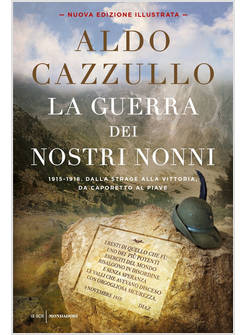 LA GUERRA DEI NOSTRI NONNI. (1915-1918): STORIE DI UOMINI, DONNE, FAMIGLIE